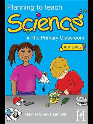 Book cover for Planning to Teach Science: In the Primary Classroom