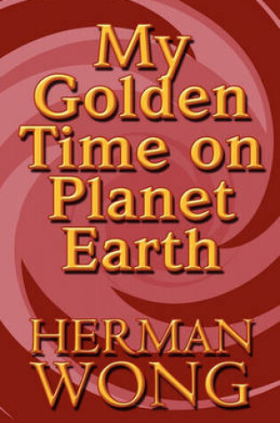 Cover of My Golden Time on Planet Earth