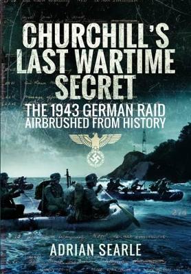Book cover for Churchill's Last Wartime Secret: The 1943 German Raid Airbrushed from History