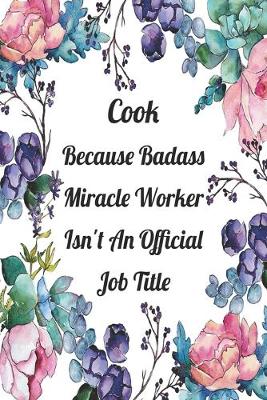 Book cover for Cook Because Badass Miracle Worker Isn't An Official Job Title