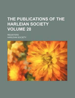 Book cover for The Publications of the Harleian Society Volume 28; Registers