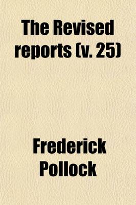 Book cover for The Revised Reports (Volume 25); 1785-1866