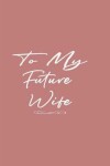 Book cover for To My Future Wife
