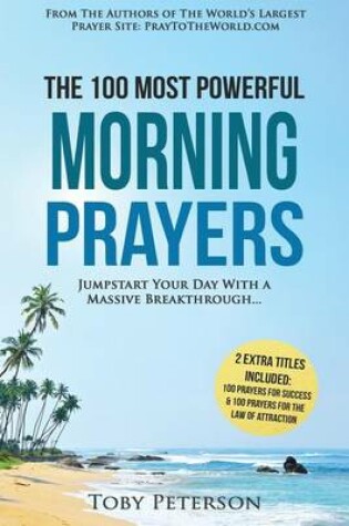 Cover of Prayer - The 100 Most Powerful Morning Prayers - 2 Amazing Books Included to Pray for the Law of Attraction & Massive Success