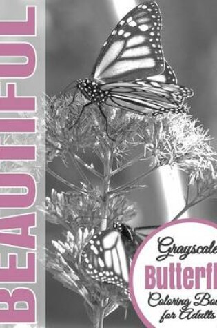 Cover of Beautiful Grayscale Butterfly Adult Coloring Book