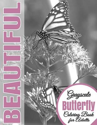 Book cover for Beautiful Grayscale Butterfly Adult Coloring Book