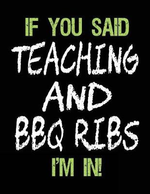 Book cover for If You Said Teaching and BBQ Ribs I'm in
