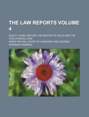 Book cover for The Law Reports Volume 4; Equity Cases, Before the Master of Rolls and the Vice-Chancellors