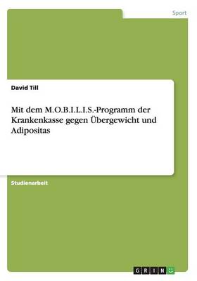 Book cover for Mit dem M.O.B.I.L.I.S.-Programm der Krankenkasse gegen UEbergewicht und Adipositas