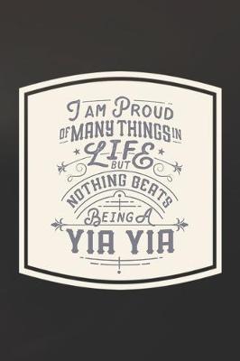 Book cover for I Am Proud Of Many Things In Life But Nothing Beats Being A Yia Yia