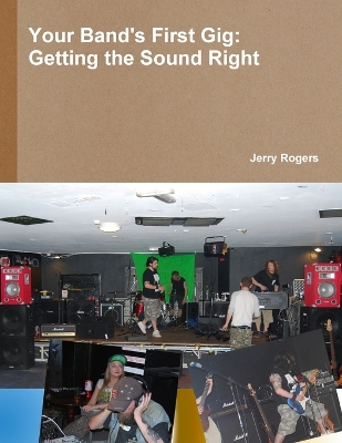 Book cover for Your Band's First Gig: Getting The Sound Right