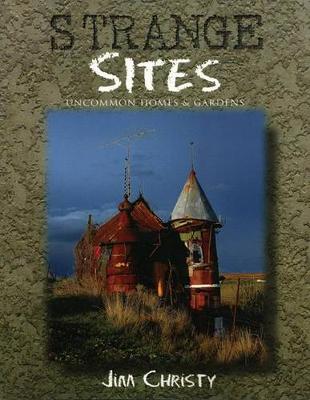 Book cover for Strange Sites : Uncommon Homes and Gardens of the Pacific Northwest