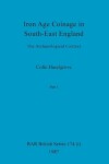 Book cover for Iron Age Coinage in South-East England, Part i