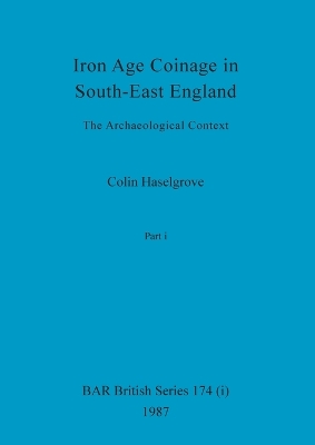 Cover of Iron Age Coinage in South-East England, Part i