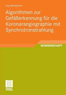 Book cover for Algorithmen Zur Gefasserkennung Fur Die Koronarangiographie Mit Synchrotronstrahlung