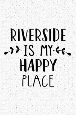 Cover of Riverside Is My Happy Place