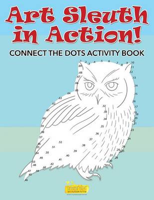 Book cover for Art Sleuth in Action! Connect the Dots Activity Book