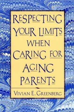 Cover of Respecting Your Limits When Caring for Aging Parents