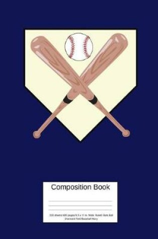 Cover of Composition Book 200 Sheets/400 Pages/8.5 X 11 In. Wide Ruled/ Bats Ball Diamond Field Baseball- Navy
