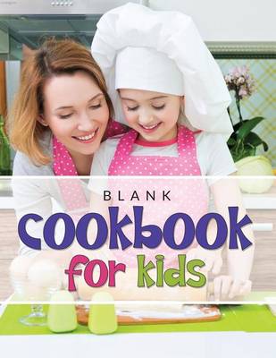 Book cover for Blank Cookbook For Kids
