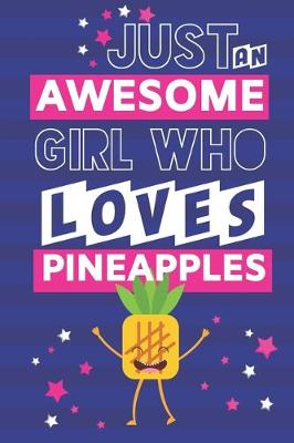 Book cover for Just an Awesome Girl Who Loves Pineapples