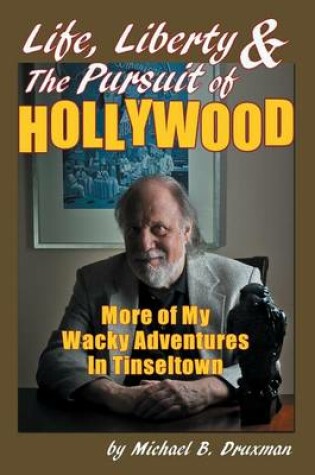 Cover of Life, Liberty & the Pursuit of Hollywood