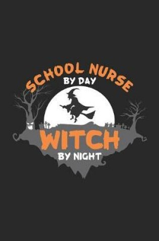 Cover of School Nurse By Day Witch By Night
