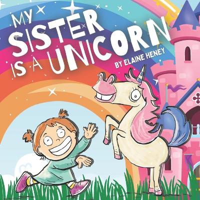 Book cover for My sister is a unicorn - Ciara & TIlly, the educational unicorn story picture book for kids age 2-6