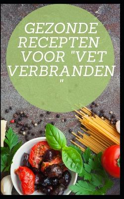 Book cover for Gezonde recepten voor vet verbranden