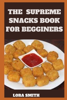 Book cover for The Supreme Snacks Book for Begginers