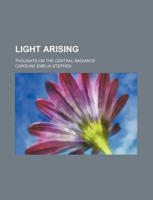 Book cover for Light Arising; Thoughts on the Central Radiance