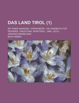 Book cover for Das Land Tirol; Mit Einem Anhange