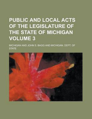 Book cover for Public and Local Acts of the Legislature of the State of Michigan Volume 3