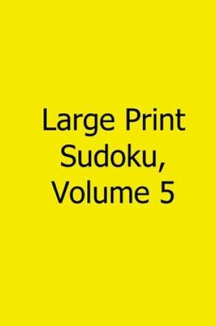 Cover of Large Print Sudoku, Volume 5