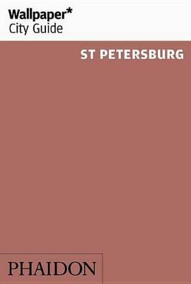 Book cover for Wallpaper* City Guide St Petersburg 2016
