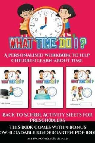 Cover of Back to School Activity Sheets for Preschoolers (What time do I?)