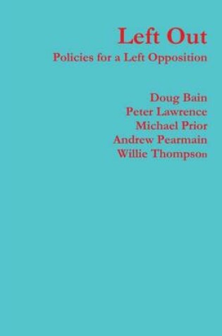 Cover of Left Out: Policies for a Left Opposition