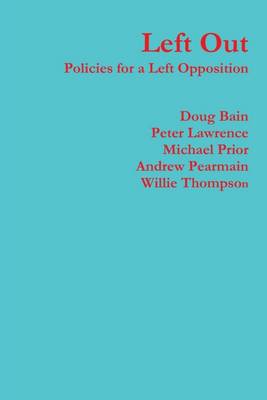 Book cover for Left Out: Policies for a Left Opposition