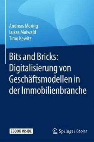 Cover of Bits and Bricks: Digitalisierung Von Geschaftsmodellen in Der Immobilienbranche