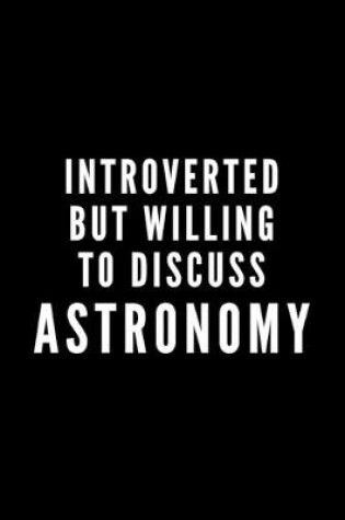 Cover of Introverted But Willing To Discuss Astronomy