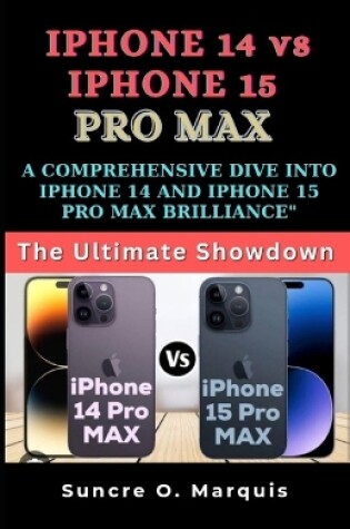 Cover of iPhone 14 Vs iPhone 15 Pro Max