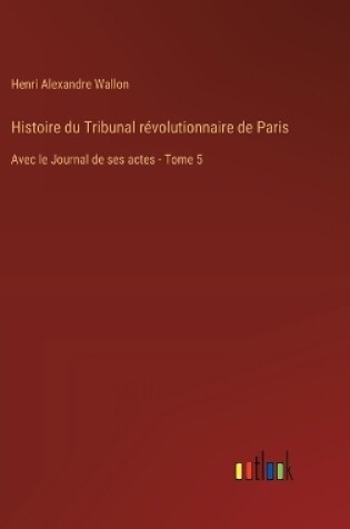 Cover of Histoire du Tribunal révolutionnaire de Paris