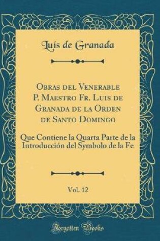 Cover of Obras del Venerable P. Maestro Fr. Luis de Granada de la Orden de Santo Domingo, Vol. 12