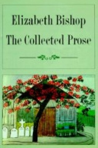 Cover of Collected Prose: Elizabeth Bishop