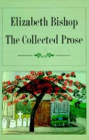 Book cover for Collected Prose: Elizabeth Bishop