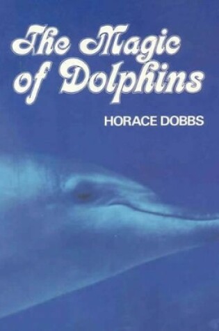 Cover of The Magic of Dolphins