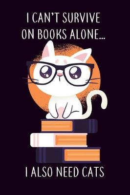 Book cover for I Can't Survice on Books Alone... I Also Need Cats