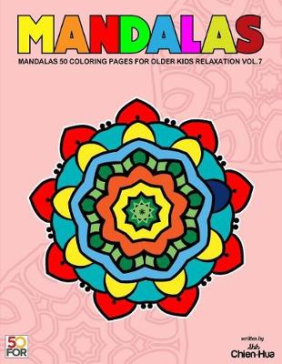 Book cover for Mandalas 50 Coloring Pages for Older Kids Relaxation Vol.7