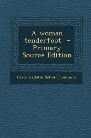 Cover of A Woman Tenderfoot - Primary Source Edition