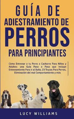 Book cover for Guia de Adiestramiento de Perros Para Principiantes